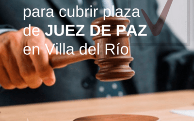 ABIERTA CONVOCATORIA PARA ELECCIÓN DE JUEZ DE PAZ EN VILLA DEL RÍO