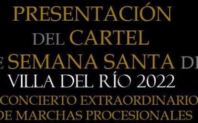 PRESENTACIÓN DEL CARTEL DE SEMANA SANTA DE VILLA DEL RÍO 2022 