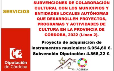 SUBVENCIONES DE COLABORACIÓN CULTURAL CON LOS MUNICIPIOS Y ENTIDADES LOCALES AUTÓNOMAS QUE DESARROLLEN PROYECTOS, PROGRAMAS Y ACTIVIDADES DE CULTURA EN LA PROVINCIA DE CÓRDOBA, 2022 (Línea 2).