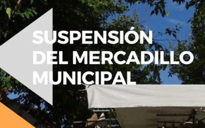 SUSPENSIÓN DEL MERCADILLO MUNICIPAL