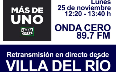 VILLA DEL RÍO ESTARÁ PRESENTE EN EL PROGRAMA RADIOFÓNICO «MÁS DE UNO» DE ONDA CERO ESTE LUNES 25 DE NOVIEMBRE