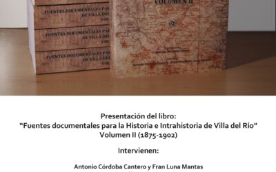 CULTURA | PRESENTACIÓN DEL LIBRO «FUENTES DOCUMENTALES PARA LA HISTORIA E INTRAHISTORIA DE VILLA DEL RÍO 1875-1902 · VOLUMEN II»